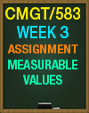 CMGT/583 WEEK 3 MEASURABLE VALUES
